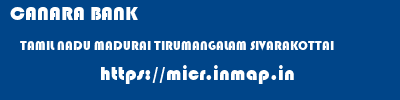 CANARA BANK  TAMIL NADU MADURAI TIRUMANGALAM SIVARAKOTTAI  micr code